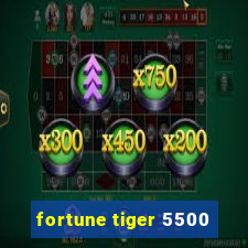 fortune tiger 5500